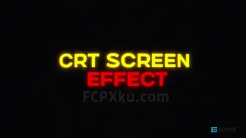 CRT Screen Effect FCPX插件扫描线纹理屏幕边缘球面扭曲RGB色散轻微闪烁‌